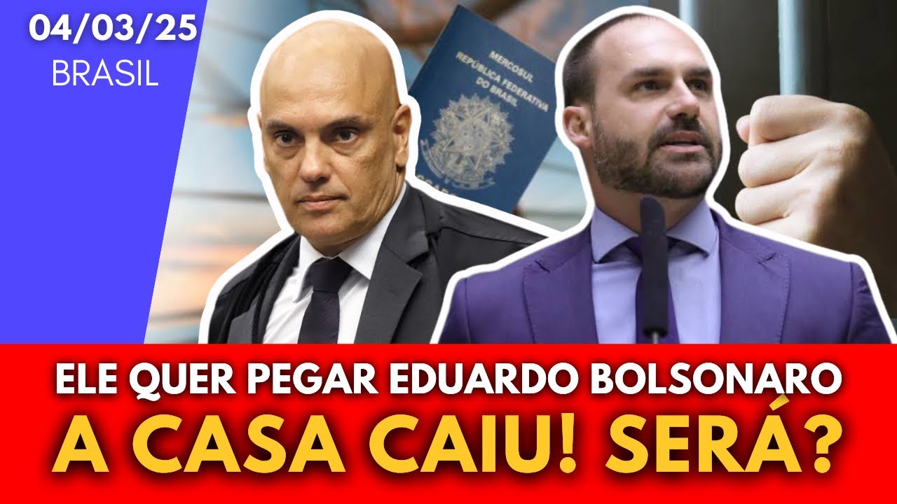BOMBA: ALEXANDRE DE MORAES QUER PEGAR EDUARDO BOLSONARO - APREENSÃO DE PASSAPORTE EM ANDAMENTO