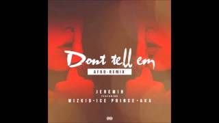 Jeremih f/ Wizkid, Ice Prince &amp; AKA - Don&#39;t Tell Em (Afro Remix)