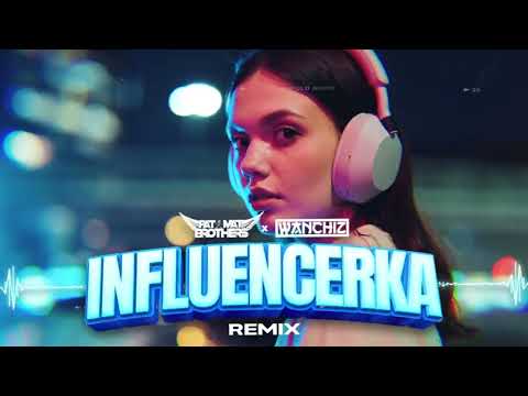 PaT MaT Brothers x WANCHIZ - Influencerka (Remix)
