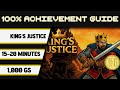 King S Justice 100 Achievement Walkthrough 1000GS In 15 20 Minutes