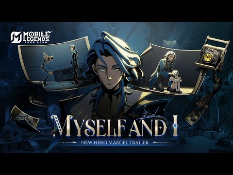 Myself and I | New Hero Marcel Trailer | Mobile Legends: Bang Bang