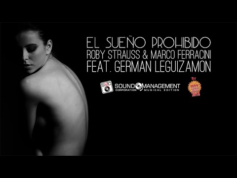 ROBY STRAUSS & MARCO FERRACINI feat GERMAN LEGUIZAMON - El Sueno Prohibido (HIT MANIA SPRING 2018)