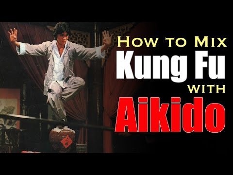 How to Mix Kung Fu with Aikido