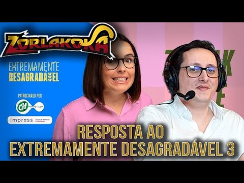 zorlaK - "Resposta ao Extremamente Desagradável 3" - com CHAT