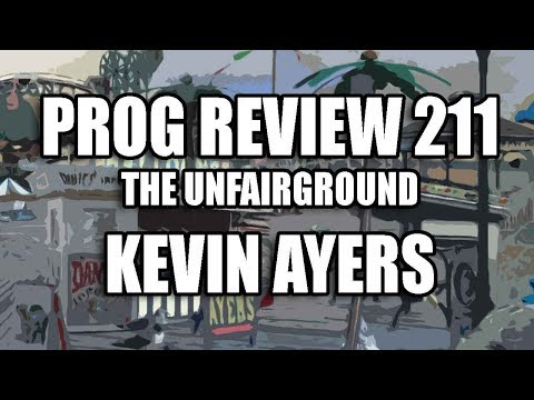 Prog Review 211 - The Unfairground - Kevin Ayers