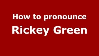 How to pronounce Rickey Green