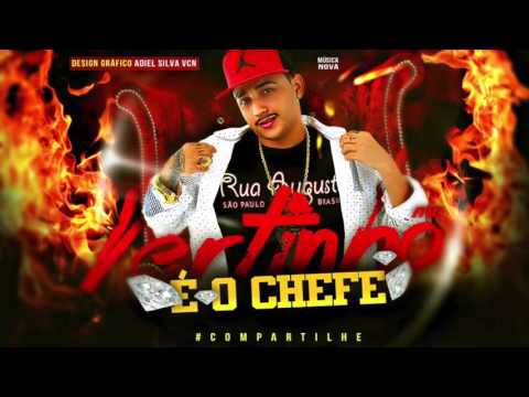 MC VERTINHO - É O CHEFE - MÚSICA NOVA