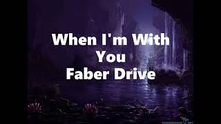 Faber Drive - When I&#39;m With You (Lyrics)