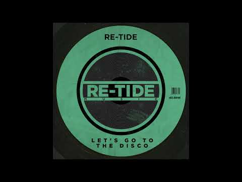 Re-Tide - Let's Go To The Disco [Re-Tide  Music]