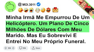 Minha Irmã Me Empurrou De Um Helicóptero. Um Plano De Cinco Milhões De Dólares Com Meu Marido...