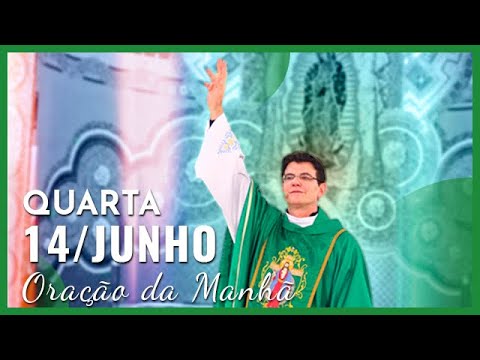 ORAÇÃO DA MANHÃ | 14/06/2023 | @PadreManzottiOficial