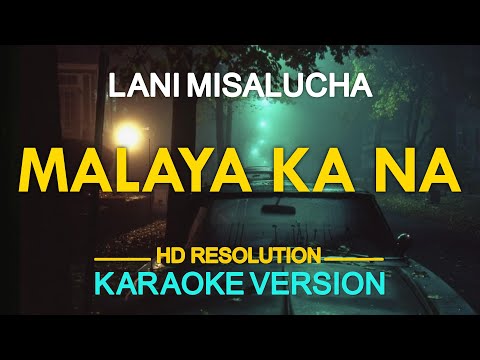 MALAYA KA NA - Lani Misalucha (KARAOKE Version)