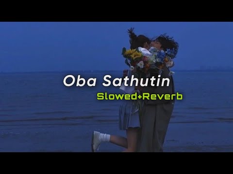 Oba Sathutin (Slowed+Reverb) | Sadun Perera | SlowMo_LK