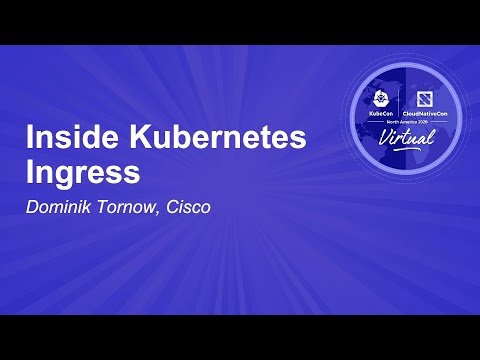 Inside Kubernetes Ingress - Dominik Tornow, Cisco