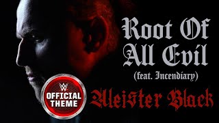 Aleister Black – Root Of All Evil (Entrance Theme) Feat. Incendiary [Extended]