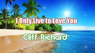 I Only Live to Love You | Cliff Richard #lyrics