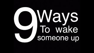 9 Ways to Wake Someone Up
