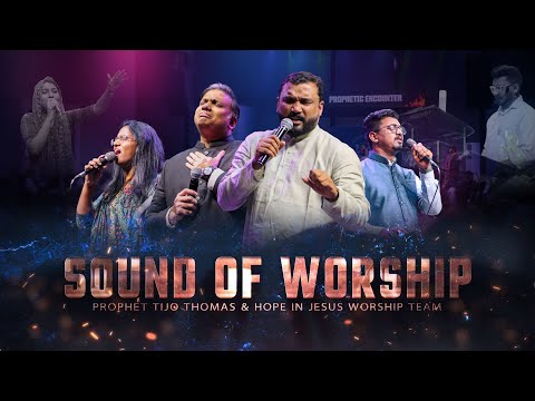 🎉🎶 Sound of Worship | Prophet Tijo Thomas & Hope in Jesus Worship Team 🔥🙌