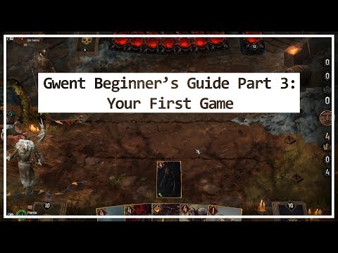 The Ultimate Beginner's Guide to GWENT: Part 3 - Your First Game