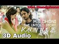 Kaun Tujhe (M.S Dhoni) 3D Surround Audio ||