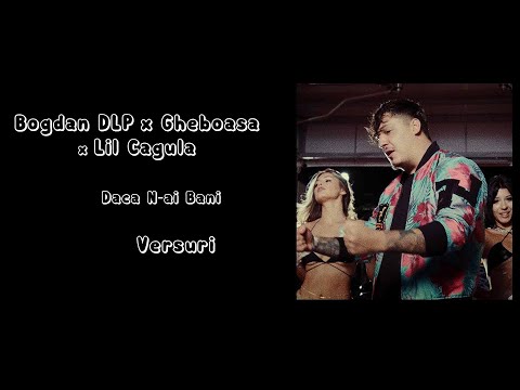Bogdan DLP x Gheboasa X Lil Cagula - Daca n-ai Bani (Versuri/Lyrics)