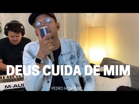Deus cuida de mim - Pedro Henrique [COVER]