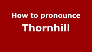 How to pronounce Thornhill