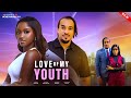 LOVE OF MY YOUTH Bryan Okwara Chisom Agoawuike Ovunda Ihunwo Latest 2025 Nollywood Full Movie