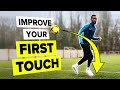 Let’s improve your first touch…