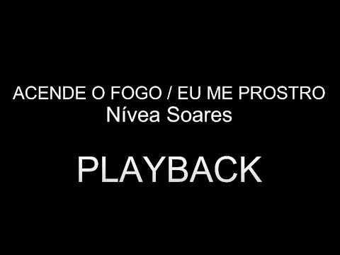 Acende o Fogo / Eu Me Prostro | Nívea Soares | PLAYBACK