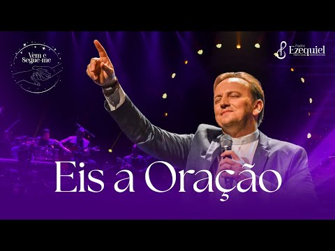 Eis A Oração - Padre Ezequiel dal Pozzo