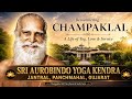 Sri Aurobindo Yoga Kendra Jantral Panchmahal Gujarat Champaklal Left His Physical Body Here