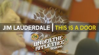 Jim Lauderdale - 'This Is A Door' | UNDER THE APPLE TREE
