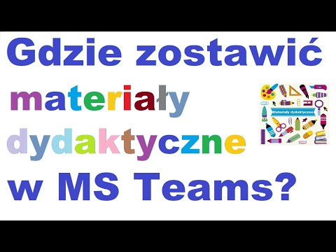 Gdzie zostawić materiały edukacyjne dla ucznia w Microsoft Teams