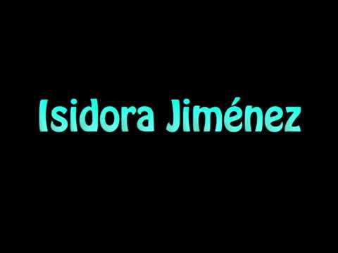 Learn How To Pronounce Isidora Jimenez