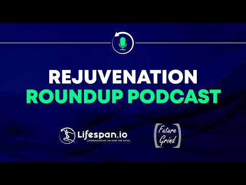 Rejuvenation Roundup Podcast - March 2022