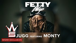 Fetty Wap &quot;Jugg&quot; Feat. Monty (WSHH Exclusive - Official Audio)