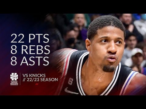 Paul George 22 pts 8 rebs 8 asts vs Knicks 22/23 season