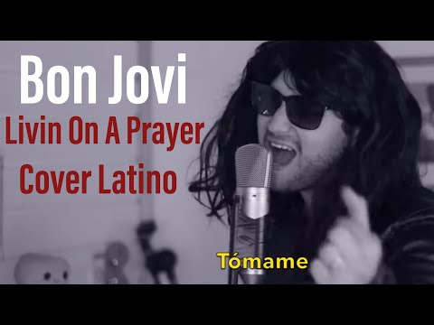 Bon Jovi-Livin' On A Prayer/COVER LATINO