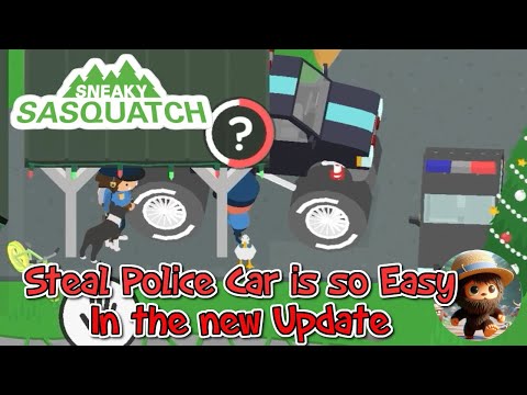 Sneaky Sasquatch - Steal Police Car is so easy Now!!!
