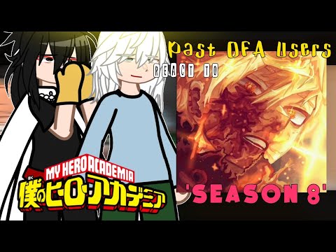 Past OFA Users react to Season 8 || Bakugou Awakening || Bnha react