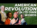 The American Revolution In Its Own Words