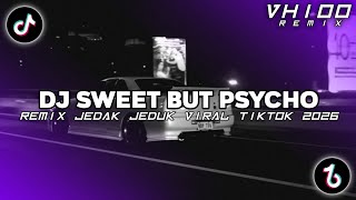 Download lagu DJ SWEET BUT PSYCHO BREAKBEAT REMIX JEDAK JEDUK SLOW VIRAL TIKTOK TERBARU 2026 mp3