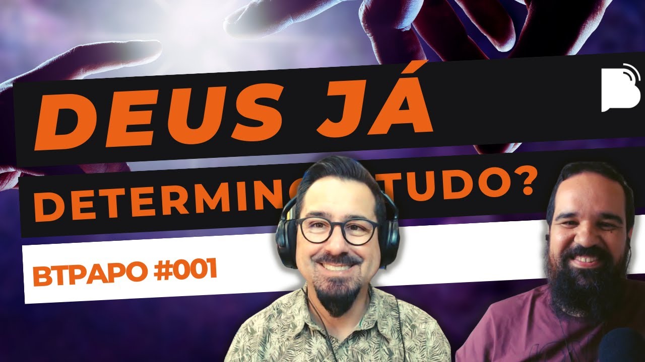 Deus já determinou tudo?
