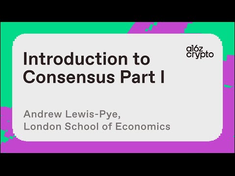 Introduction to Consensus (Part I) with Andrew Lewis-Pye | a16z crypto research talks