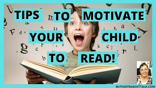 TIPS TO MOTIVATE YOUR CHILD TO READ