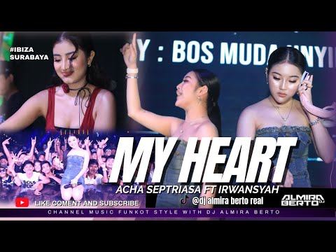 FUNKOT - MY HEART [ ACHA SEPTRIASA FT IRWANSYAH ] EVENT GEAYOUBI IBIZA | COVER BY DJ ALMIRA BERTO