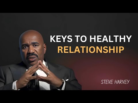Keys to a Healthy Relationship | Steve Harvey’s Powerful Advice