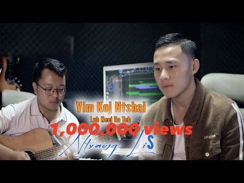 Vim Koj Ntshai Lub Neej Ua Teb - Ntxawg Lis