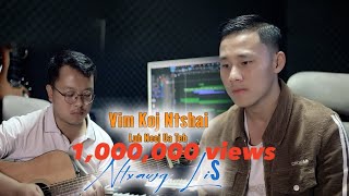 Download lagu Vim Koj Ntshai Lub Neej Ua Teb - Ntxawg Lis mp3